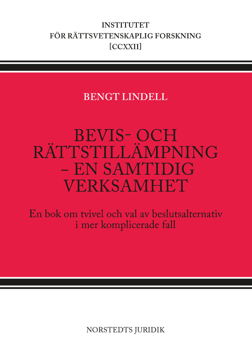Bengt Lindell : Bevis- och rättstillämpning - en samtidig verksamhet : en bok om tvivel och val av beslutsalternativ i mer komplicerade fall