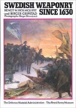 Bengt M Holmquist : Swedish weaponry since 1630