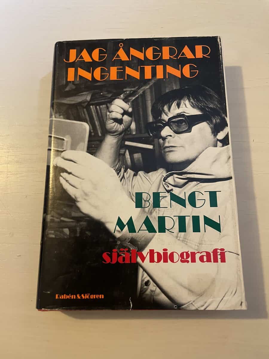 Bengt Martin : Jag ångrar ingenting självbiografi