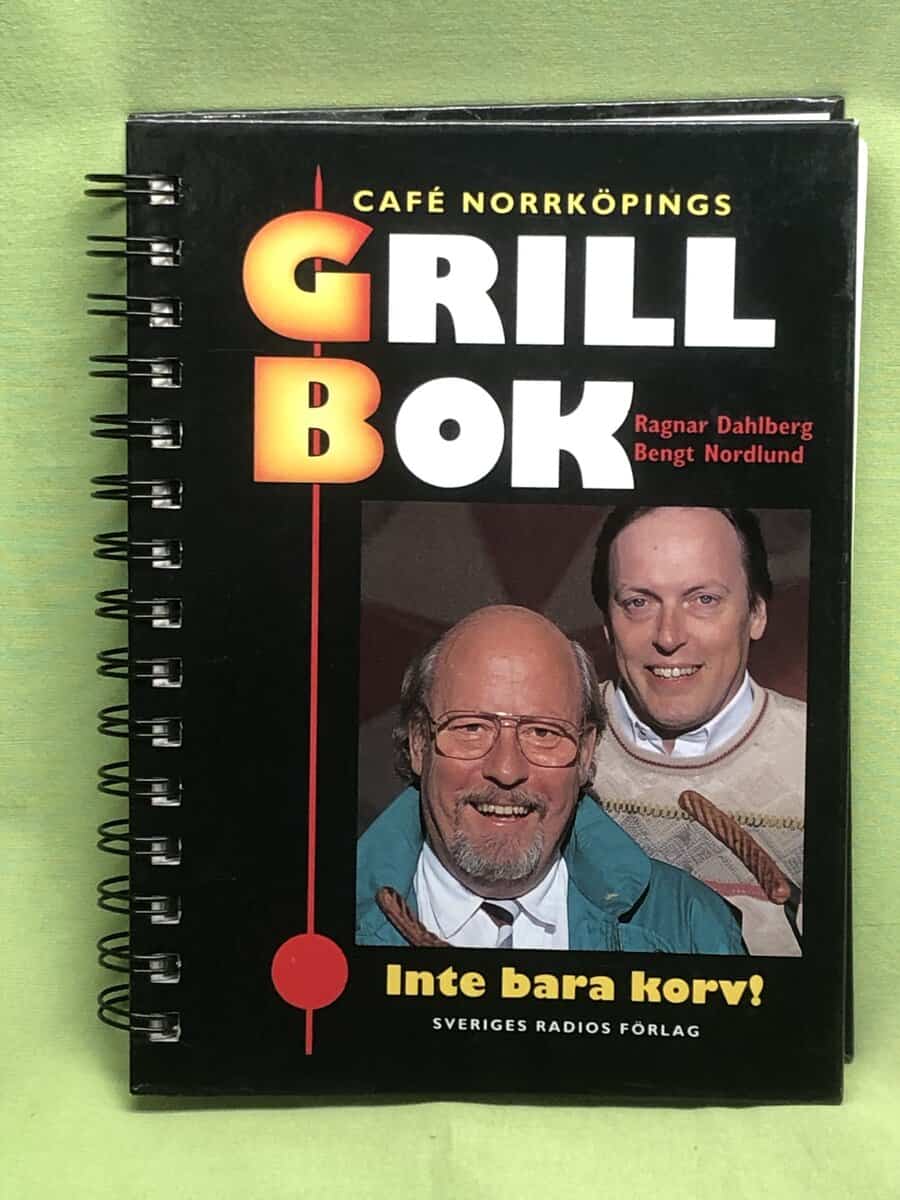 Bengt Nordlund Ragnar Dahlberg : Café Norrköpings grillbok - inte bara korv!
