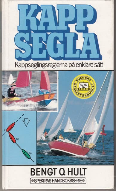 Bengt O Hult : Kappsegla Kappseglingsreglerna på enklare sätt