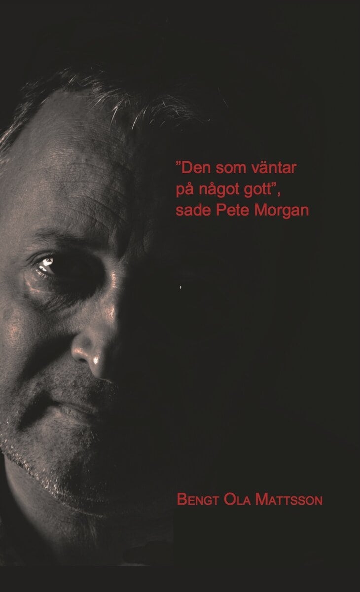 Bengt Ola Mattsson : Den som väntar på något gott, sade Pete Morgan