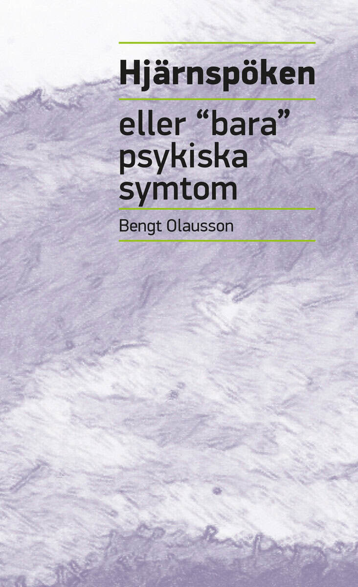 Bengt Olausson : Hjärnspöken : eller 'bara' psykiska symtom