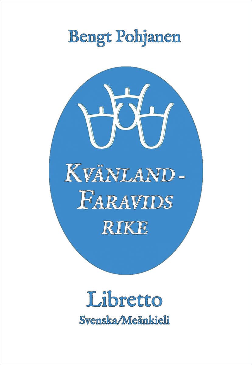 Bengt Pohjanen : Kvänland - Faravids rike / Kainus - Faravidin Valtakunta : libretto