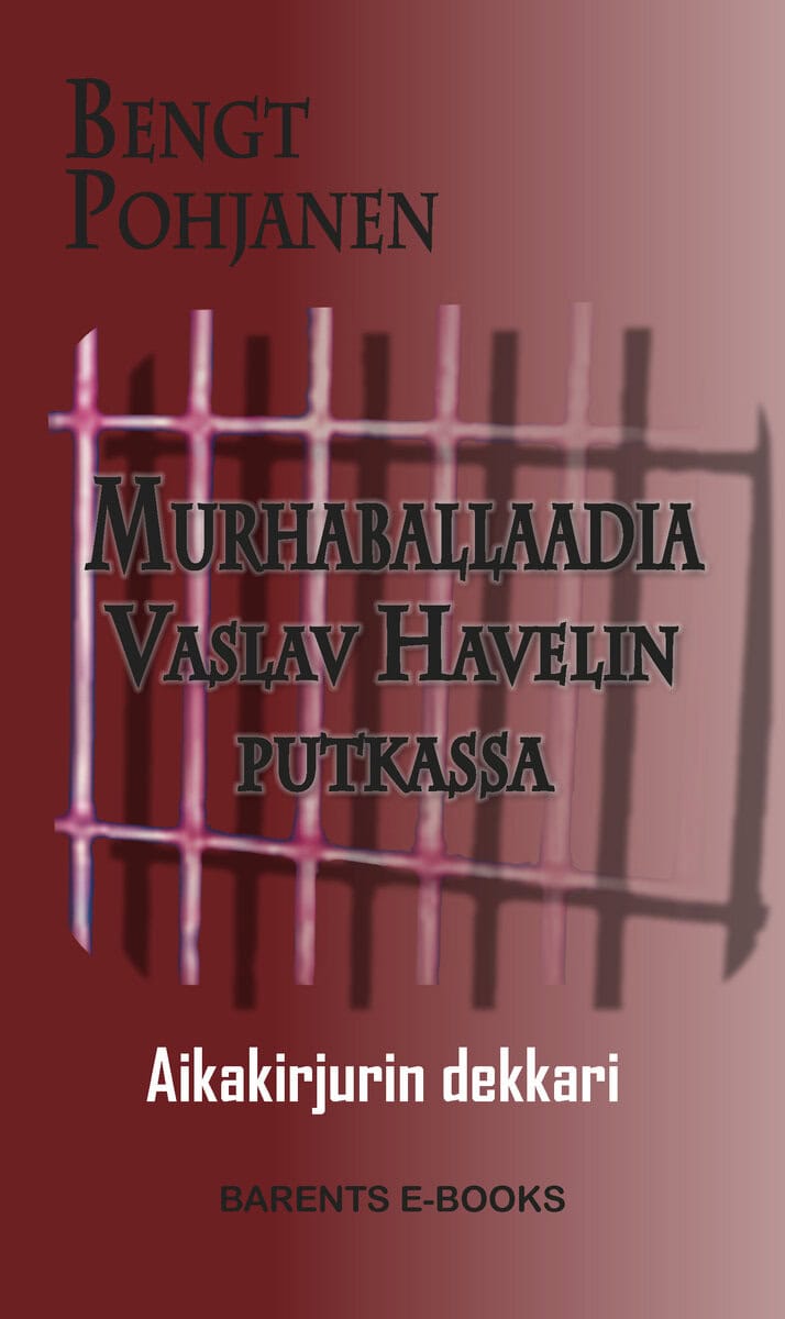 Bengt Pohjanen : Murhaballaadia Vaslav Havelin putkassa