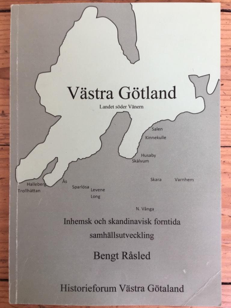 Bengt Råsled : Västra Götland - Landet söder Vänern. Inhemsk och skandinavisk forntida samhällsutveckling