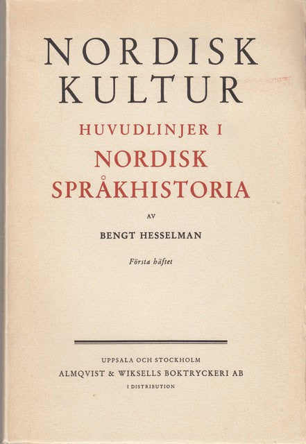 Hesselman, Bengt. , Redaktion: Erixon, Sigurd M. Fl : Nordisk Kultur Huvudlinjer i Nordisk språkhistoria I-III, Samlingsverk utgivet med stöd av Clara Lachmanns fond