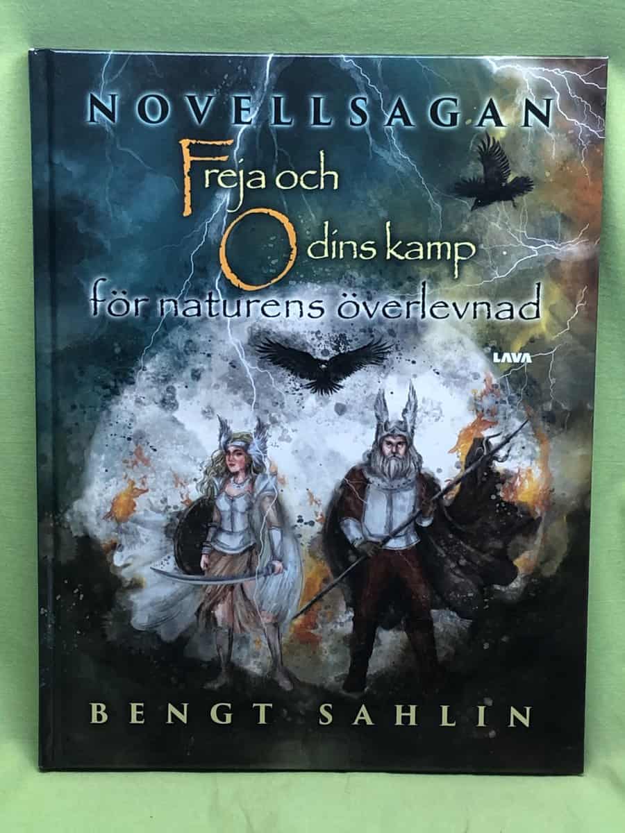 Bengt Sahlin : Freja och Odins kamp för naturens överlevnad