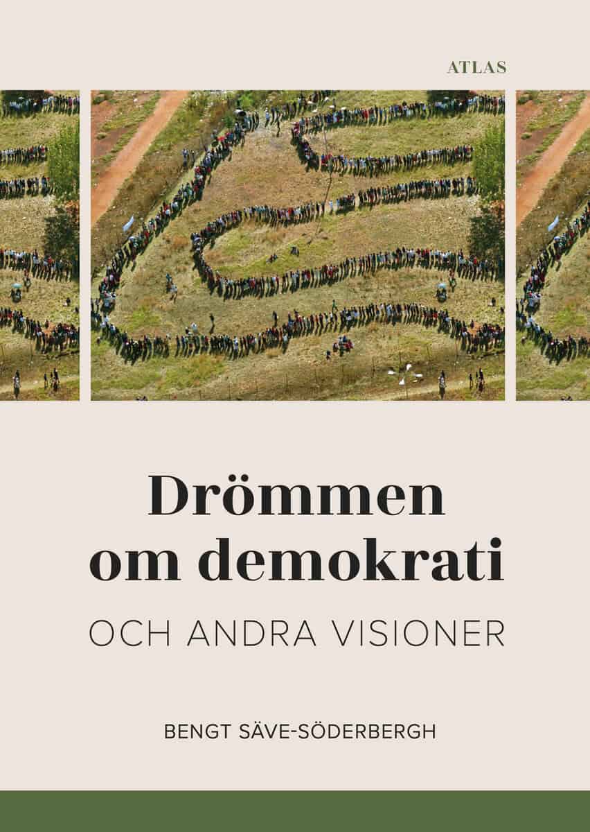 Bengt Säve-Söderbergh : Drömmen om demokrati och andra visioner