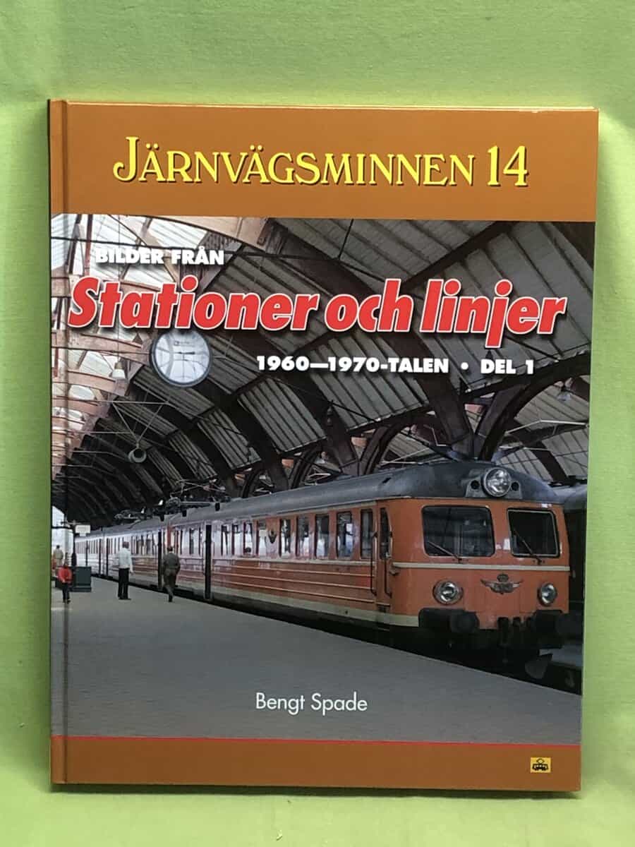 Bengt Spade : Järnvägsminnen 14 - Bilder från stationer och linjer, 1960-1970. Del 1