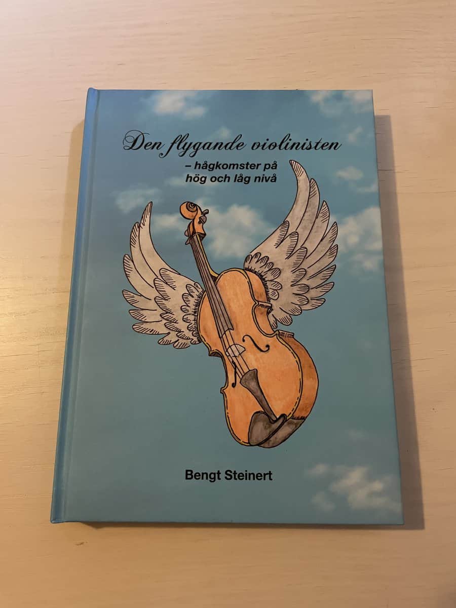 Bengt Steinert : Den flygande violinisten hågkomster på hög och låg nivå