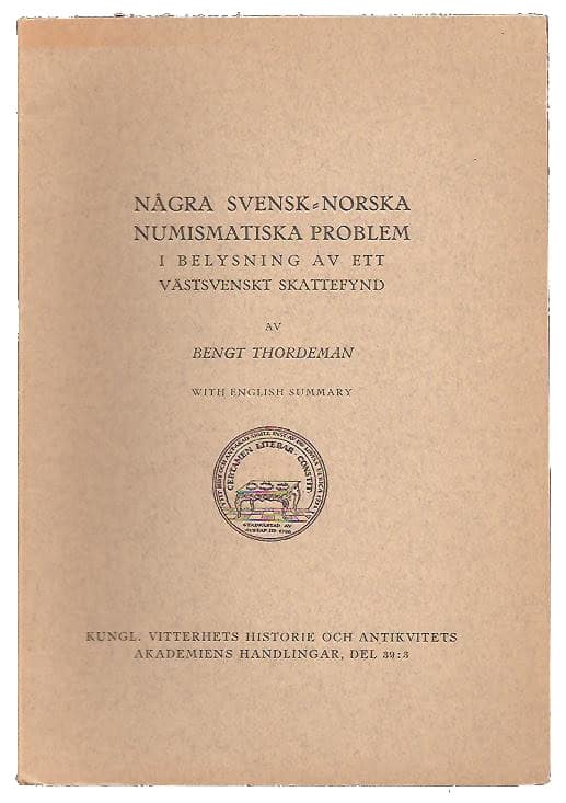 Bengt Thordeman : Några svensk-norska numismatiska problem i belysning av ett västsvenskt skattefynd