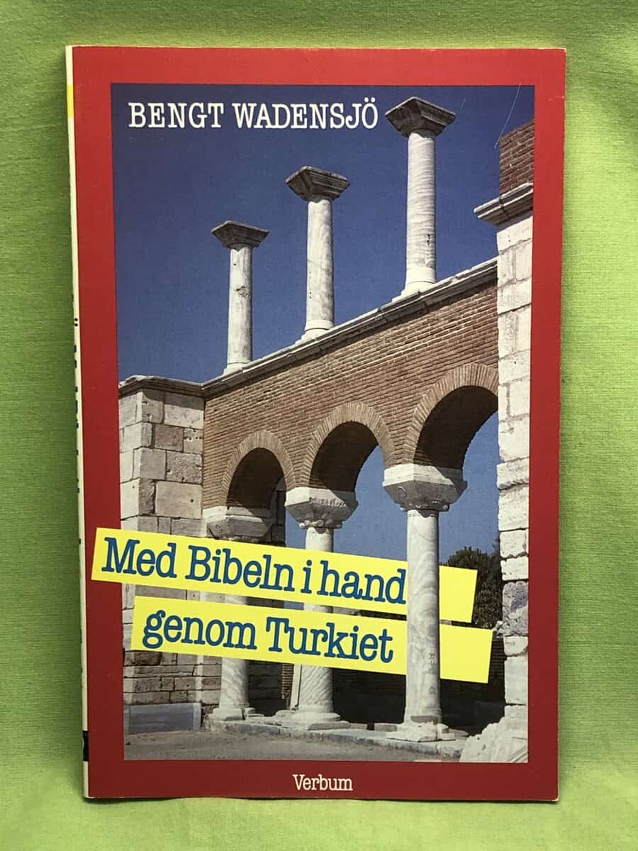 Bengt Wadensjö : Med Bibeln i hand genom Turkiet