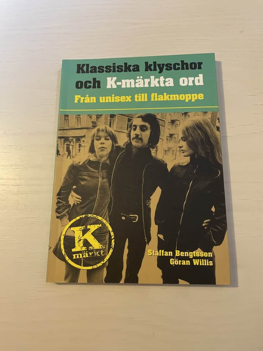 Bengtsson, Staffan; Willis, Göran : Klassiska klyschor och K-märkta ord - Från unisex till flakmoppe