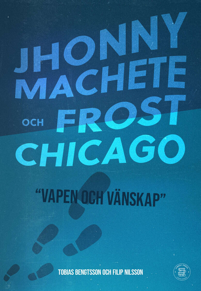 Bengtsson, Tobias ; Nilsson, Filip : Jhonny Machete och Frost Chicago : vapen och vänskap