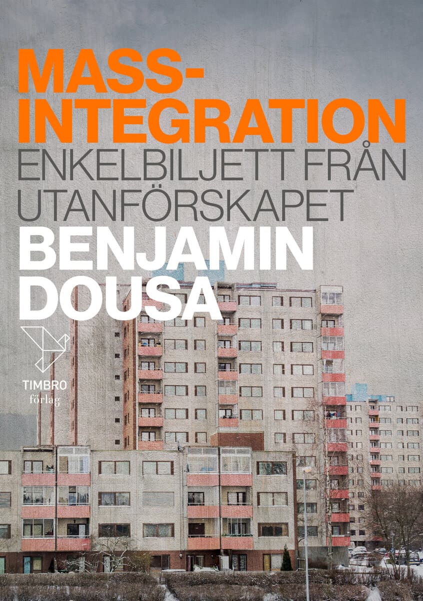 Benjamin Dousa : Massintegration : enkelbiljett från utanförskapet