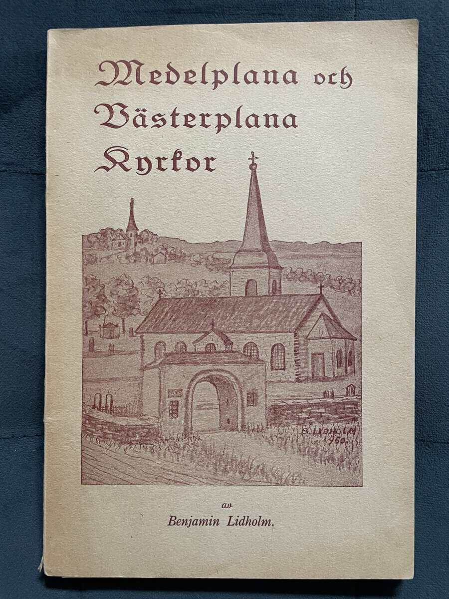Benjamin Lidholm : Medelplana och Västerplana kyrkor jämte kortfattad beskrivning av församlingens kyrkogårdar och prästboställe m.m
