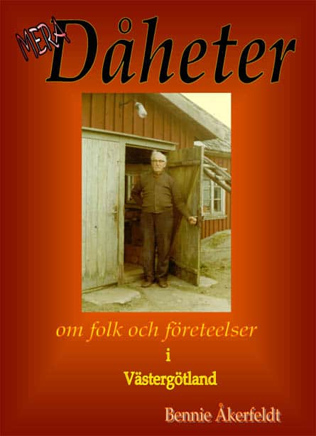 Bennie Åkerfeldt : Mera Dåheter : om folk och företeelser i Västergötland