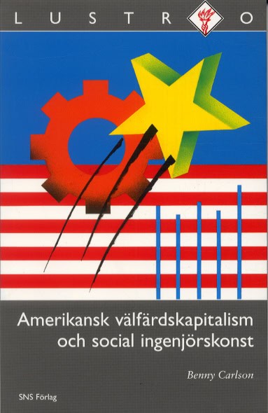 Benny Carlson : Amerikansk välfärdskapitalism och social ingenjörskonst