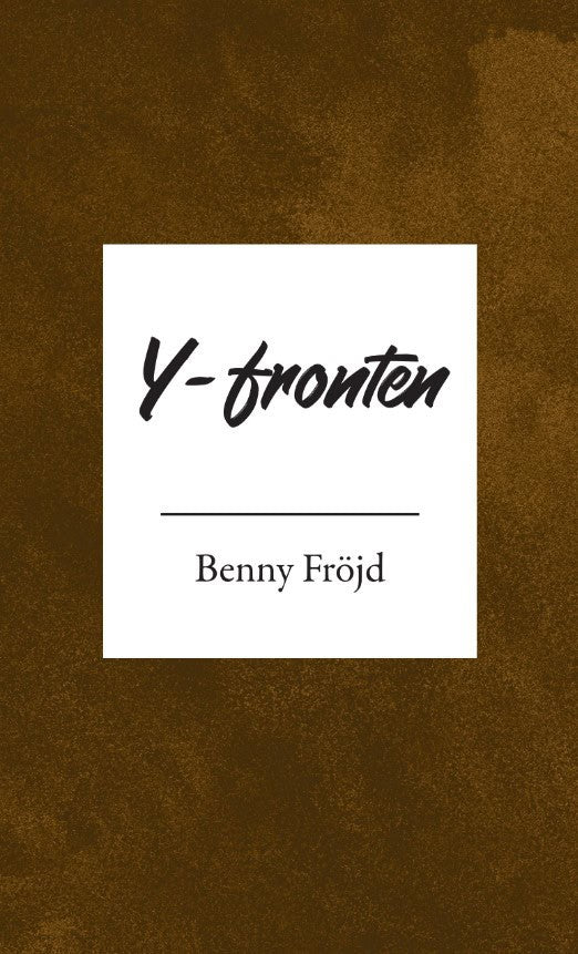 Benny Fröjd : Y-fronten