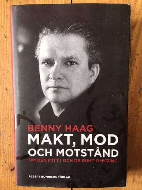 Benny Haag : Makt, mod och motstånd