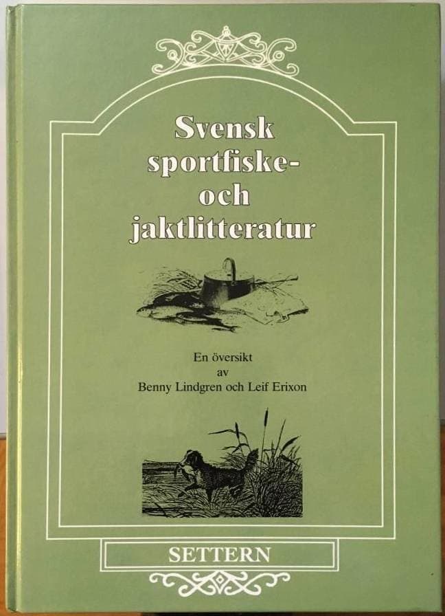 Benny Lindgren ; Leif Erixon : Svensk sportfiske- och jaktlitteratur