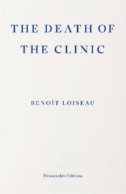 Benoit Loiseau : The Death of the Clinic