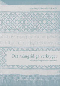 Berg, Anne ; Enefalk, Hanna [red.] : Det mångsidiga verktyget