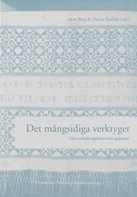 Berg, Anne ; Enefalk, Hanna [red.] : Det mångsidiga verktyget