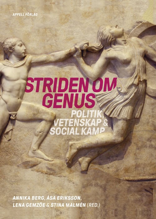 Berg, Annika ; Eriksson, Åsa ; Gemzöe, Lena ; Malmén, Stina [red.] : Striden om genus
