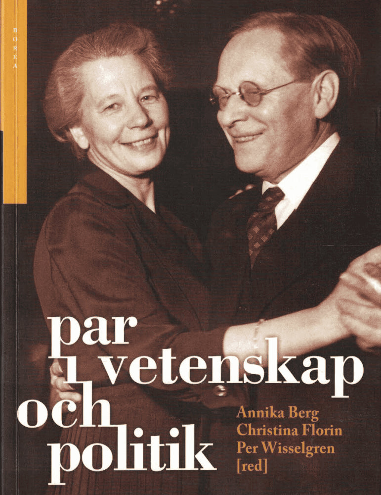 Berg, Annika ; Florin, Christina ; Wisselgren, Per (red) : Par i vetenskap och politik