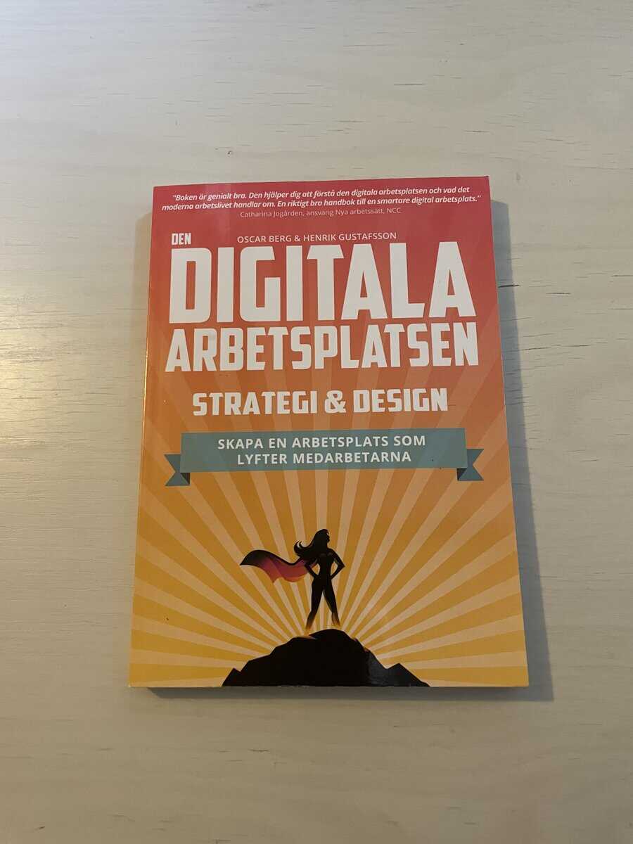 Berg, Oscar, Gustafsson, Henrik : Den digitala arbetsplatsen