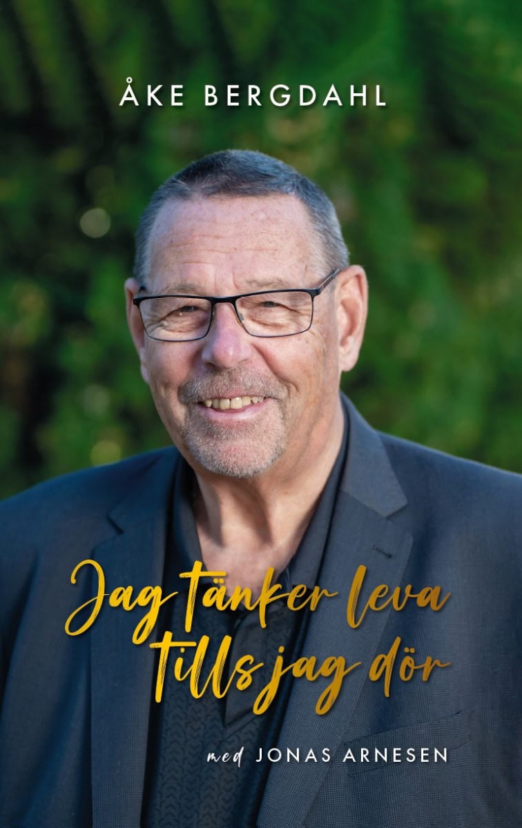 Bergdahl, Åke ; Arnesen, Jonas : Jag tänker leva tills jag dör