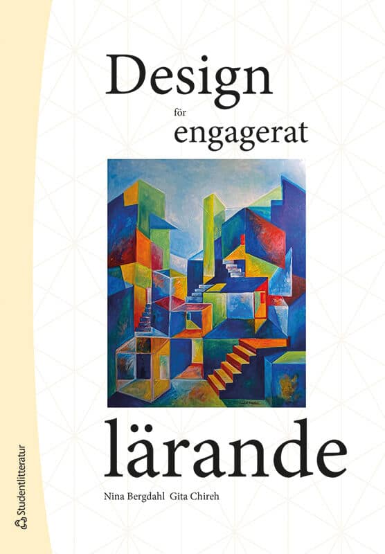 Bergdahl, Nina ; Chireh, Gita : Design för engagerat lärande
