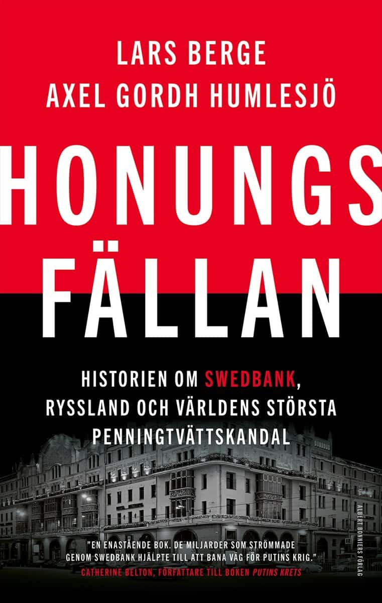 Berge, Lars ; Gordh Humlesjö, Axel : Honungsfällan : historien om Swedbank, Ryssland och världens största penningtvättskandal