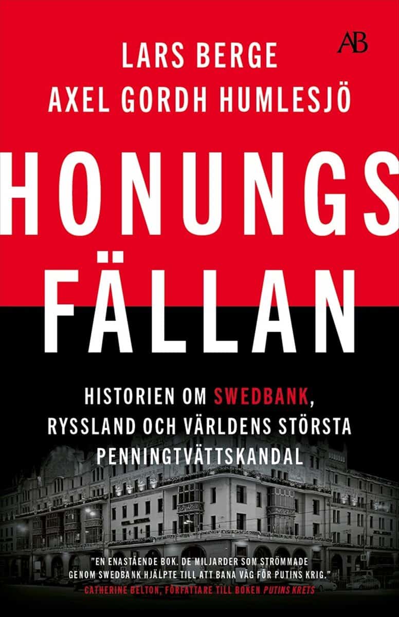 Berge, Lars ; Gordh Humlesjö, Axel : Honungsfällan : historien om Swedbank, Ryssland och världens största penningtvättskandal