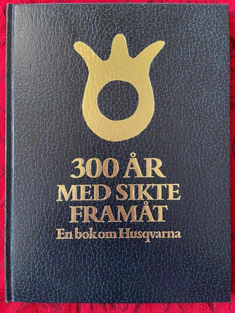 Bergenblad, Harry ; Hallerstig, Walter ; Andersson, Herbert ; Husqvarna AB : 300 år med sikte framåt