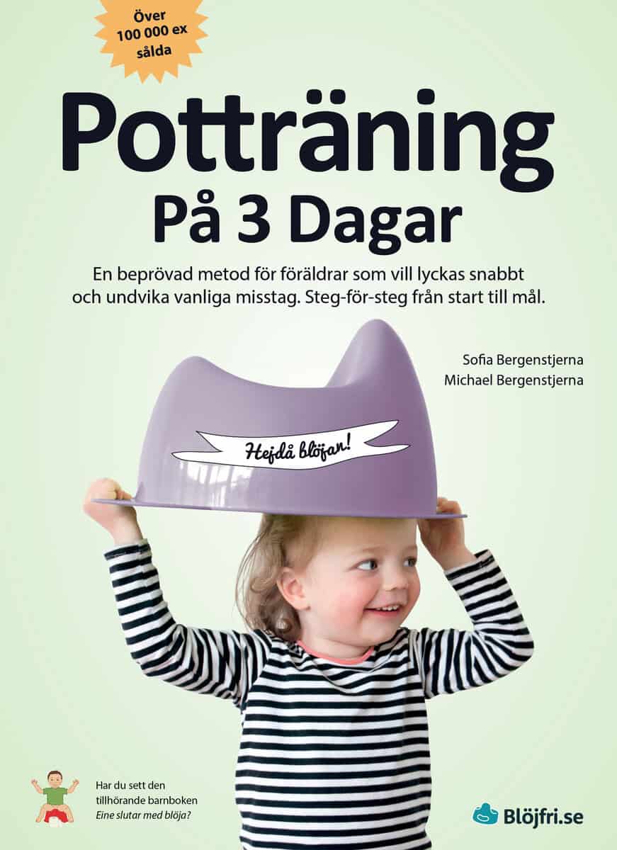 Bergenstjerna, Sofia ; Bergenstjerna, Michael : Potträning på 3 dagar : en beprövad metod för föräldrar som vill lyckas snabbt och undvika vanliga misstag. Steg-för-steg från start till mål