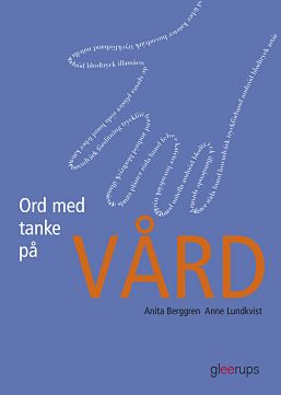Berggren, Anita ; Lundkvist, Anne : Ord med tanke på vård