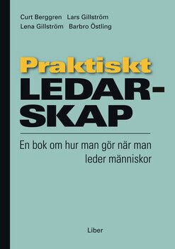 Berggren, Curt ; Gillström, Lars ; Gillström, Lena ; Östling, Barbro : Praktiskt ledarskap : en bok om hur man gör när man leder människor