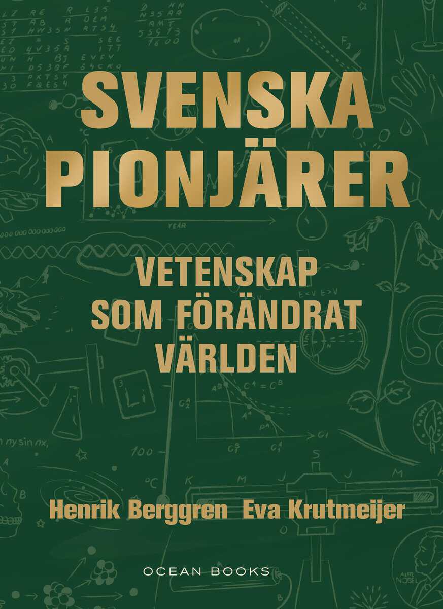 Berggren, Henrik ; Krutmeijer, Eva : Svenska pionjärer : vetenskap som förändrat världen