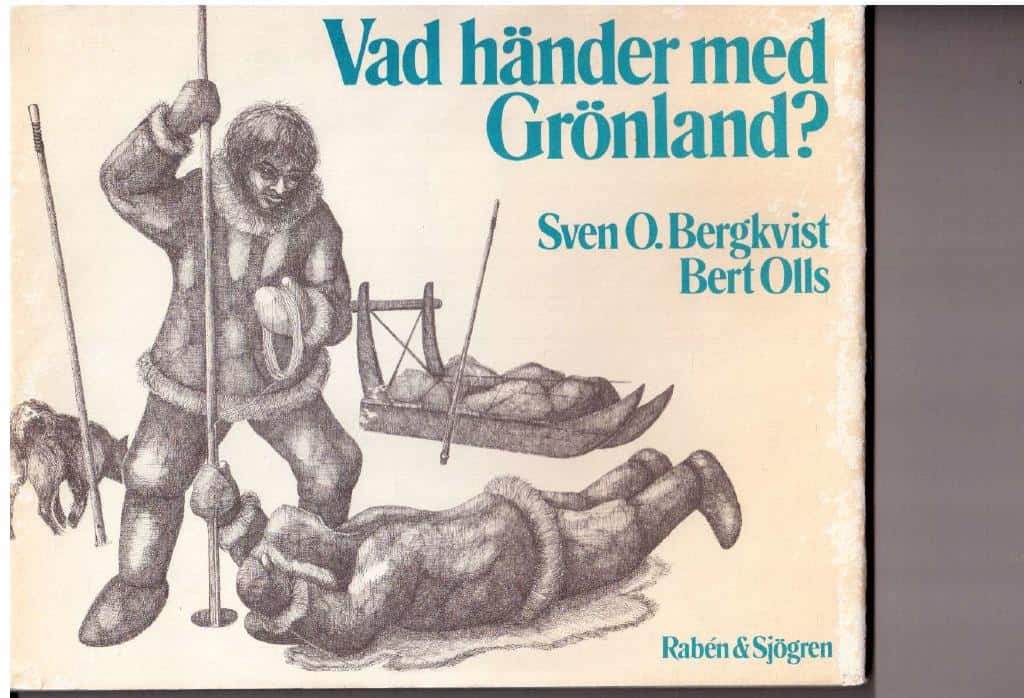 Bergkvist, Sven O ; Olls, Bert : Vad händer med Grönland?