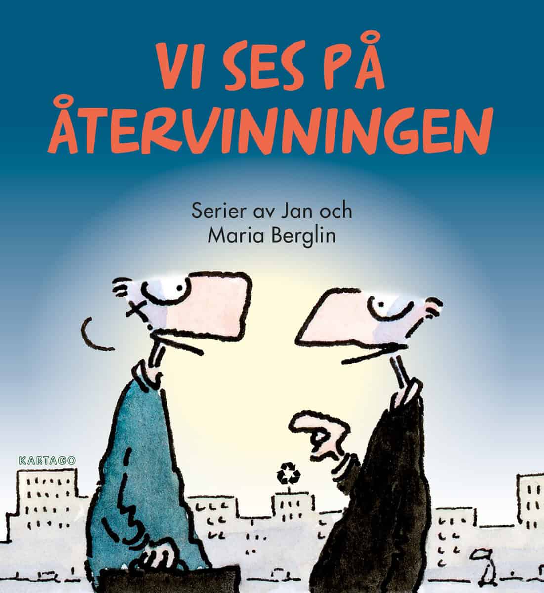 Berglin, Jan ; Berglin, Maria : Vi ses på återvinningen