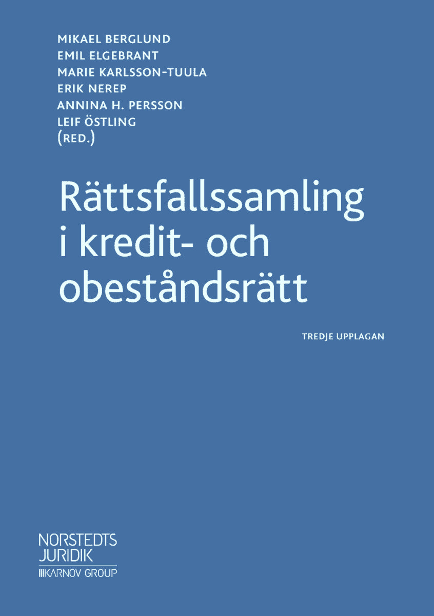 Berglund, Mikael ; Elgebrant, Emil ; Karlsson-Tuula, Marie ; Nerep, Erik ; Persson, Annina H. ; Östling, Leif [red.] : Rättsfallssamling i kredit- och obeståndsrätt