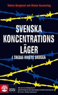 Berglund, Tobias ; Sennerteg, Niclas : Svenska koncentrationsläger i Tredje rikets skugga