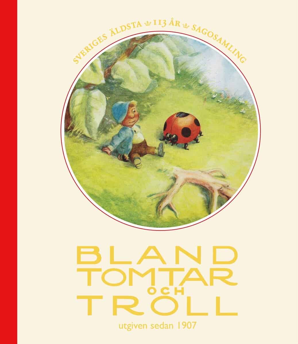 Bergman, Hjalmar ; Edelfeldt, Inger ; Jansson, Bullas Jonas ; Madsen, Peter ; Nilsson, Johanna ; Karlsson, Ylva ; Nordin, Vilhelm : Bland tomtar och troll, årg 113