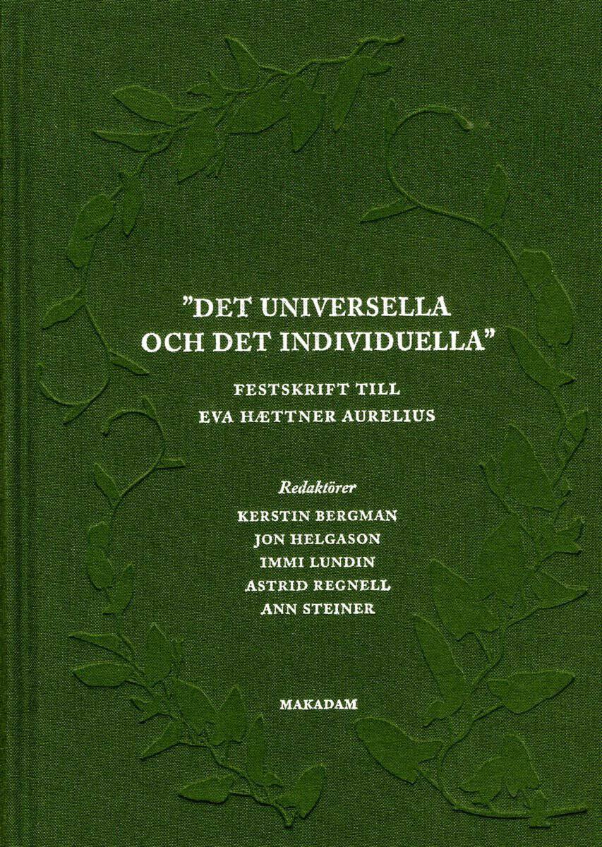 Bergman, Kerstin ; Helgason, Jon ; Lundin, Immi ; Regnell, Astrid ; Steiner, Ann [red.] : Det universella och det individuella