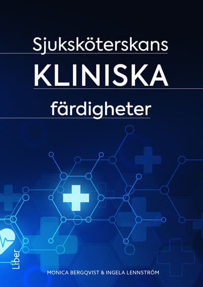 Bergqvist, Monica ; Lennström, Ingela : Sjuksköterskans kliniska färdigheter