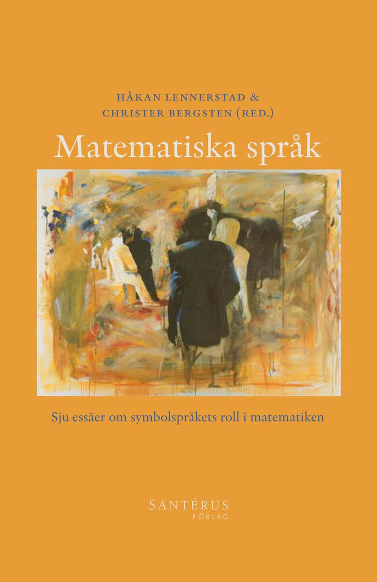 Bergsten, Christer ; Lennerstad, Håkan [red.] : Matematiska språk