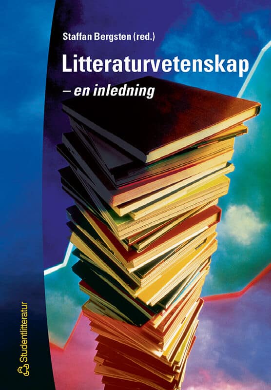 Bergsten, Staffan ; Burman, Carina ; Cullhed, Anders ; Engdahl, Horace ; Haettner Aurelius, Eva ; Hansson, Stina ; Jonsson, Stefan ; Landgren, Bengt ; Larsson, Lisbeth ; Olsson, Anders ; Palm, Anders ; Skalin, Lars-Åke ; Svedjedal, Johan ; Westin, Boel : Litteraturvetenskap
